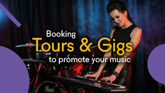 Booking Tours and Gigs to Promote Your Music